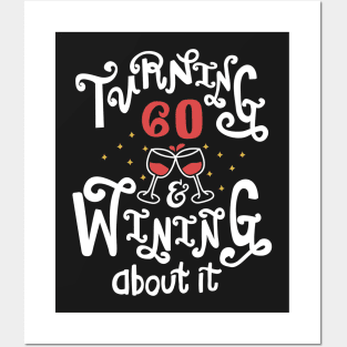 Turning 60 and Wining About It Posters and Art